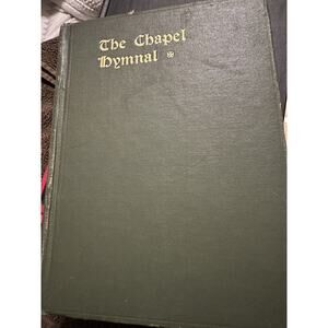 "The Chapel Hymnal" Edited by Louis F. Benson 1917 (HC) - The Presbyterian Board
